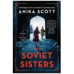 The Soviet Sisters: A Novel of the Cold War - Anika Scott