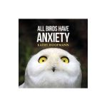 All Birds Have Anxiety
