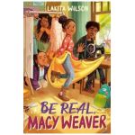 Be Real, Macy Weaver - Lakita Wilson