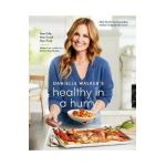 Danielle Walker's Healthy in a Hurry: Real Life. Real Food. Real Fast. [A Gluten-Free, Grain-Free & Dairy-Free Cookbook] - Danielle Walker