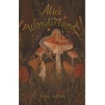 Alice's Adventures in Wonderland: Including Through the Looking Glass - Lewis Carroll