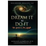 Dream It to Do It: The Science & the Magic - Howard Eisenberg