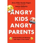 Angry Kids, Angry Parents: Understanding and Working with Anger in Your Family - Anne Hilde Vassbø Hagen