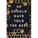 He Should Have Told the Bees - Amanda Cox