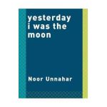 Yesterday I was the Moon