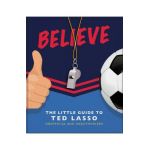 Believe: The Little Guide to Ted Lasso (Unofficial & Unauthorised) - Hippo! Orange