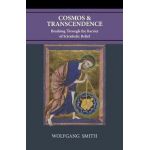 Cosmos and Transcendence: Breaking Through the Barrier of Scientistic Belief - Wolfgang Smith