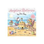 Angelina Ballerina by the Sea - Katharine Holabird