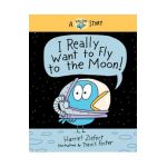 I Really Want to Fly to the Moon!: A Really Bird Story - Harriet Ziefert