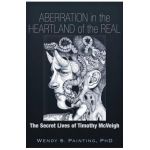 Aberration in the Heartland of the Real: The Secret Lives of Timothy McVeigh - Wendy S. Painting