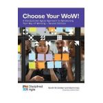 Choose Your Wow - Second Edition: A Disciplined Agile Approach to Optimizing Your Way of Working - Mark Lines