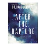 After the Rapture: An End Times Guide to Survival - David Jeremiah
