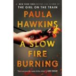 A Slow Fire Burning - Paula Hawkins