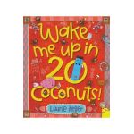 Wake Me Up in 20 Coconuts! - Laurie Keller