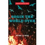 Begin the World Over - Kung Li Sun