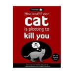 How to Tell If Your Cat is Plotting to Kill You