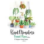 Knotmonsters: Potted Plants edition: 12 Amigurumi Crochet Patterns - Sushi Aquino