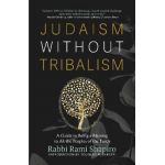 Judaism Without Tribalism: A Guide to Being a Blessing to All the Peoples of the Earth - Rami Shapiro