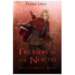 Treason in the North: (Path of the Ranger Book 4) - Pedro Urvi