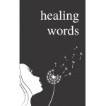 Healing Words: A Poetry Collection For Broken Hearts - Alexandra Vasiliu