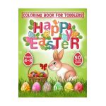 Happy Easter Coloring Book for Toddlers: 50 Easter Coloring filled image Book for Kids, ages 4-8, Preschool Children, & Kindergarten, Bunny, rabbit, E - Magical Publication