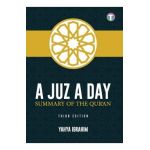 A Juz A Day: Summary of the Qur'an - Yahya Adel Ibrahim