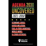 Agenda 2030 Uncovered (2021-2050): Economic Crisis, Hyperinflation, Fuel and Food Shortage, World Wars and Cyber Attacks (The Great Reset & Techno-Fas - Rebel Press Media