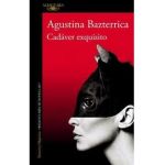 Cad&#65533;ver Exquisito (Premio Clar&#65533;n 2017) / Tender Is the Flesh - Agustina Bazterrica