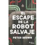El Escape de la Robot Salvaje - Peter Brown