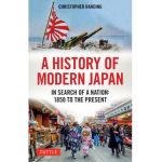A History of Modern Japan: In Search of a Nation: 1850 to the Present - Christopher Harding
