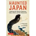 Haunted Japan: Exploring the World of Japanese Yokai, Ghosts and the Paranormal - Catrien Ross