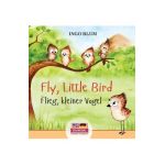 Fly, Little Bird - Flieg, kleiner Vogel: Bilingual children's picture book in English-German - Ingo Blum