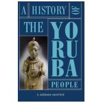 A History of the Yoruba People - Stephen Adebanji Akintoye