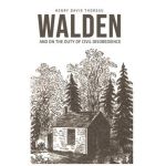 Walden: On The Duty of Civil Disobedience - Henry David Thoreau