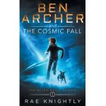 Ben Archer and the Cosmic Fall (The Alien Skill Series, Book 1) - Rae Knightly