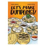 Let's Make Dumplings!: A Comic Book Cookbook - Hugh Amano