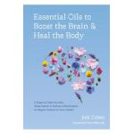 Essential Oils to Boost the Brain and Heal the Body: 5 Steps to Calm Anxiety, Sleep Better, and Reduce Inflammation to Regain Control of Your Health - Jodi Cohen