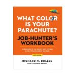 What Color Is Your Parachute? Job-Hunter's Workbook, Sixth Edition: A Companion to the World's Most Popular and Bestselling Career Handbook - Richard N. Bolles