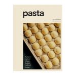 Pasta: The Spirit and Craft of Italy's Greatest Food, with Recipes [A Cookbook] - Missy Robbins