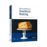 The Good Book of Southern Baking: A Revival of Biscuits, Cakes, and Cornbread - Kelly Fields