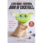The Unofficial Star Wars-Inspired Book of Cocktails: Drinks from a Bar Far, Far Away - Rhiannon Lee