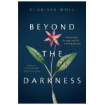 Beyond the Darkness: A Gentle Guide for Living with Grief and Thriving After Loss - Clarissa Moll