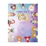 Crochet Zodiac Dolls: Stitch the Horoscope with Astrological Amigurumi - Carla Mitrani