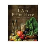 I Am from Here: Stories and Recipes from a Southern Chef - Vishwesh Bhatt