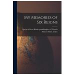 My Memories of Six Reigns - Princess Granddaughter Marie Louise
