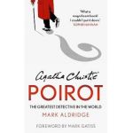 Agatha Christie's Poirot: The Greatest Detective in the World - Mark Aldridge