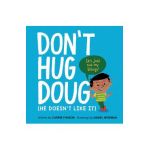 Don't Hug Doug: (He Doesn't Like It) - Carrie Finison