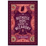 The Ruthless Lady's Guide to Wizardry - C. M. Waggoner