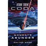 Star Trek: Coda: Book 1: Moments Asunder - Dayton Ward