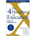 The 4 Disciplines of Execution: Revised and Updated: Achieving Your Wildly Important Goals - Chris Mcchesney